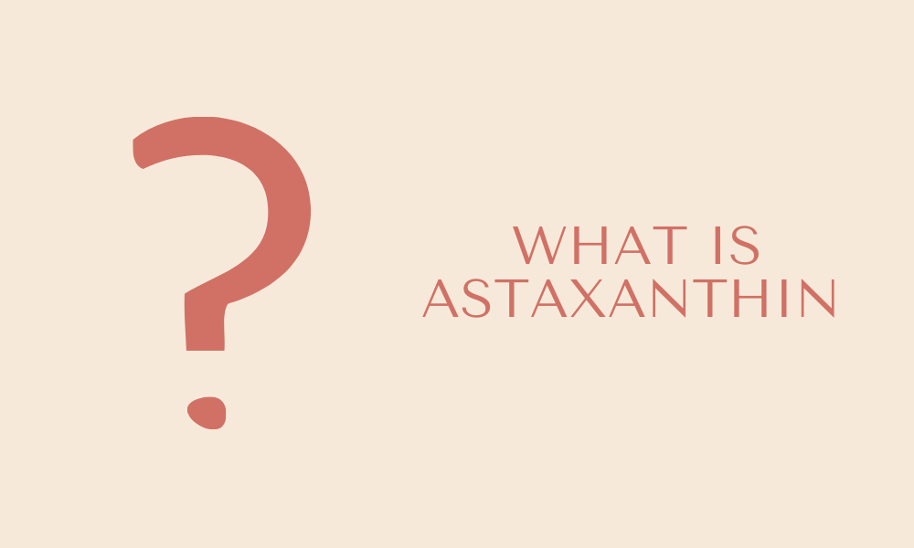 What Is Astaxanthin
