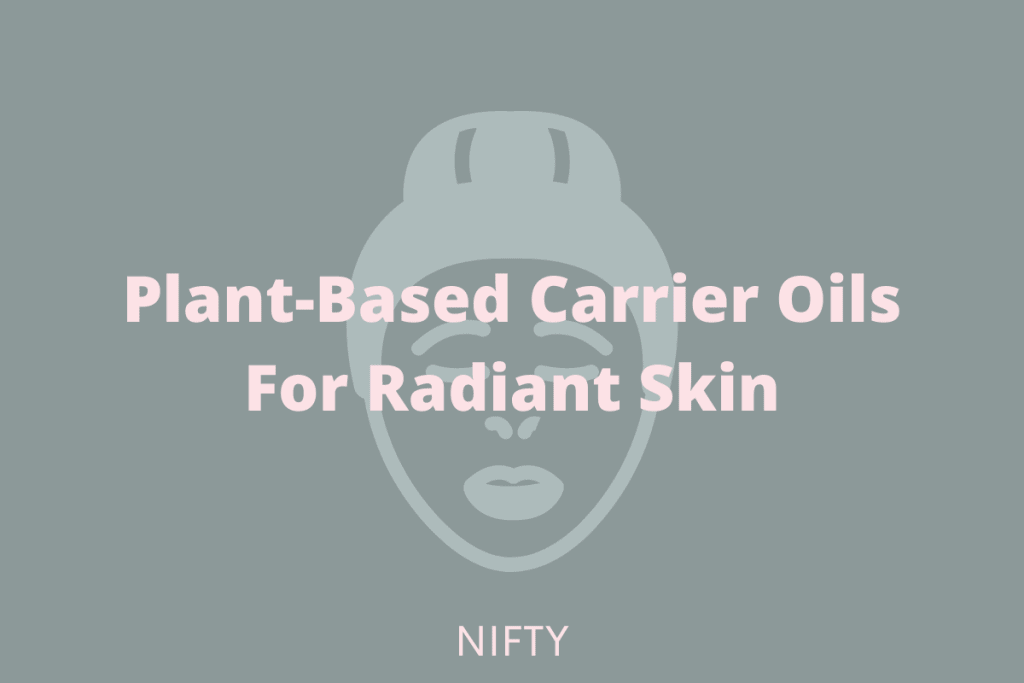 Plant Based Carrier Oils For Radiant Skin 2