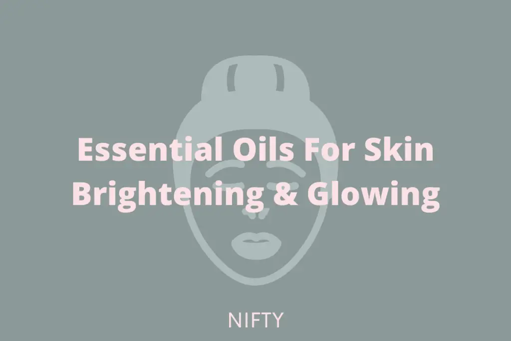 essential oil for skin brightening 1